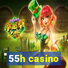 55h casino